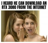 i-heard-he-can-download-an-rtx-3080-from-the-internet-meme-5d4507ffea7c63ea-becdb372d955f7a1.jpg