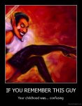 demotivation.us_IF-YOU-REMEMBER-THIS-GUY-Your-childhood-was...-confusing_136008446659.jpg