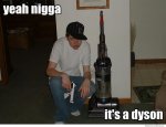 Gangta Level White Yea Nigga its a dyson.jpg
