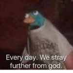 every-day-we-stray-further-from-god-3368847.png